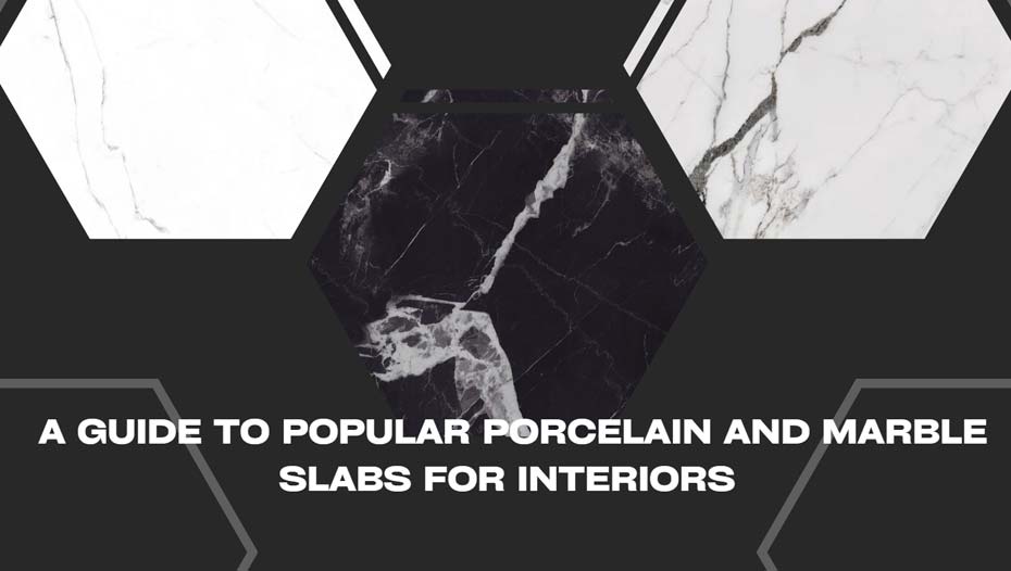 Guide to Popular Porcelain and Marble Slabs for Interiors