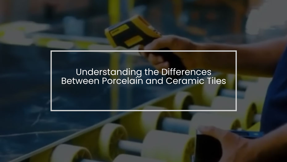Understanding The Differences Between Porcelain And Ceramic Tile