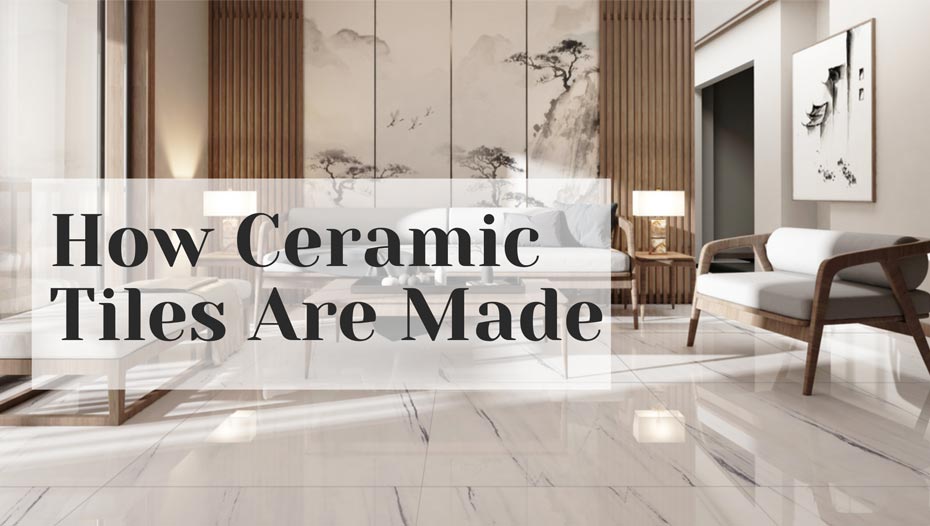 everything you should know how ceramic tiles are made